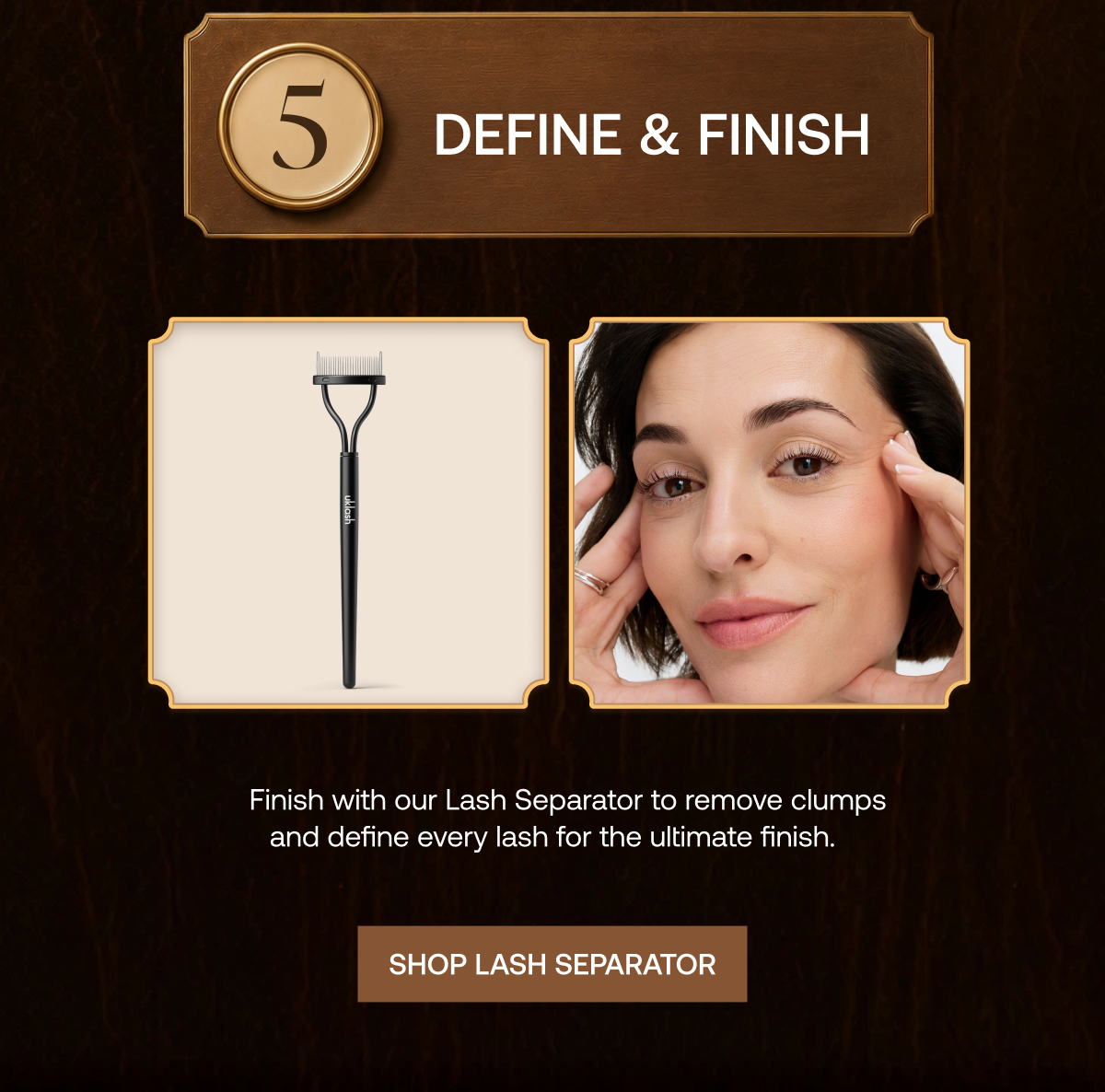 Define & Finish - Lash Separator