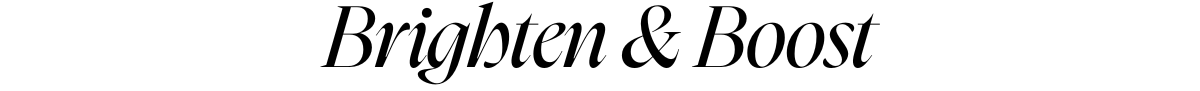 Brighten & Boost