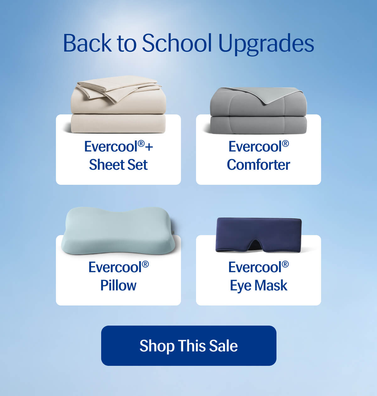 Back to School Upgrades – Evercool®+ Sheet Set • Evercool® Comforter • Evercool® Pillow • Evercool® Eye Mask | Shop This Sale