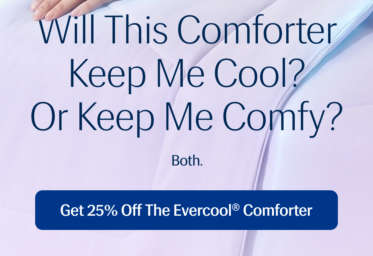 Will This Comforter Keep Me Cool? Or Keep Me Comfy? Both. | Get 25% Off The Evercool Comforter 