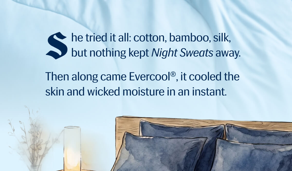 She tried it all: cotton, bamboo, silk, but nothing kept Night Sweats away. 