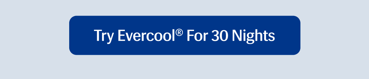 Try Evercool® for 30 Nights 
