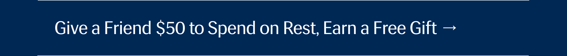 Give a Friend $50 to Spend on Rest, Earn a Free Gift