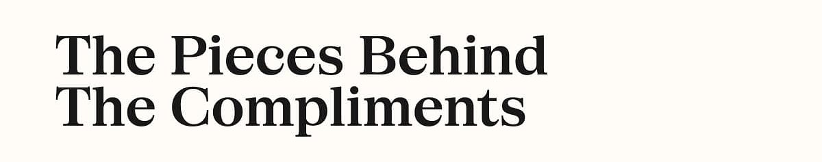 The Pieces Behind The Compliments