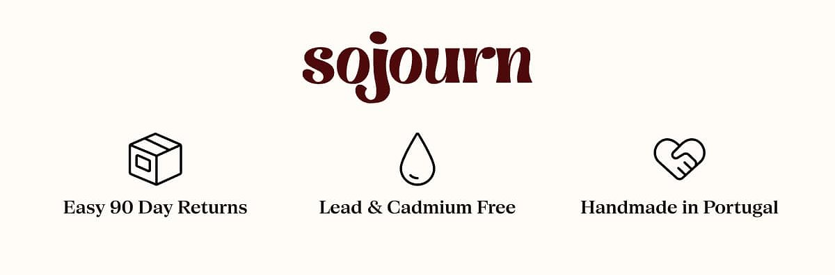 Sojourn Easy 90 Day Returns Lead & Cadmium Free Handmade in Portugal