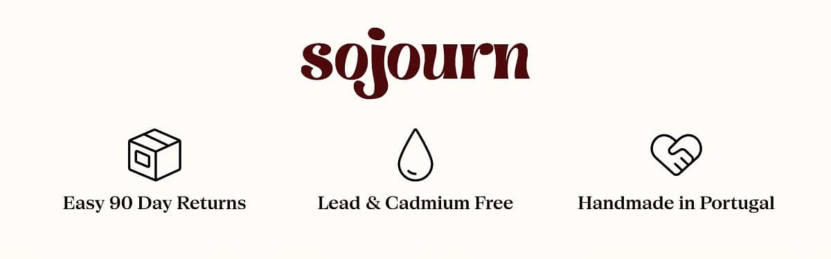 Sojourn Easy 90 Day Returns Lead & Cadmium Free Handmade in Portugal