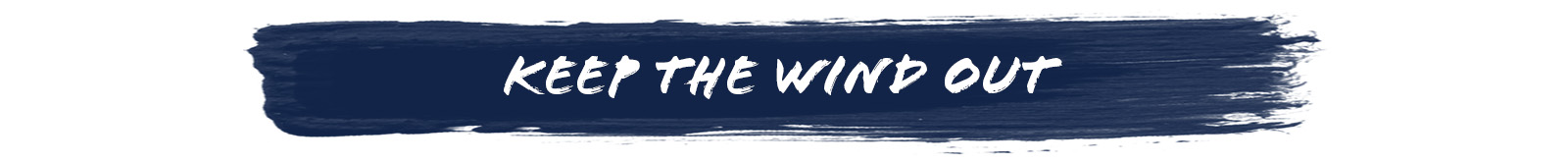 Keep the wind out