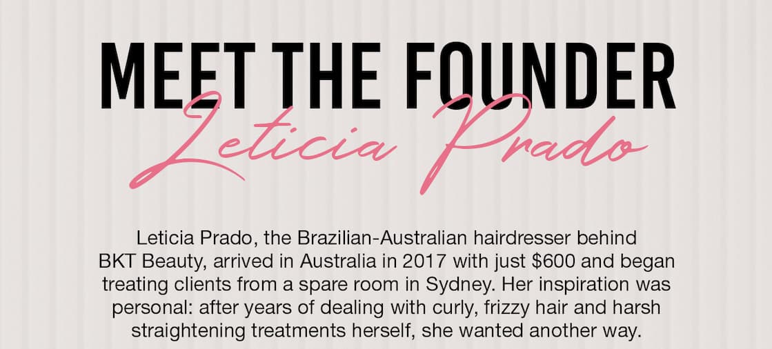 MEET THE FOUNDER - Leticia Prado (BKT Beauty)