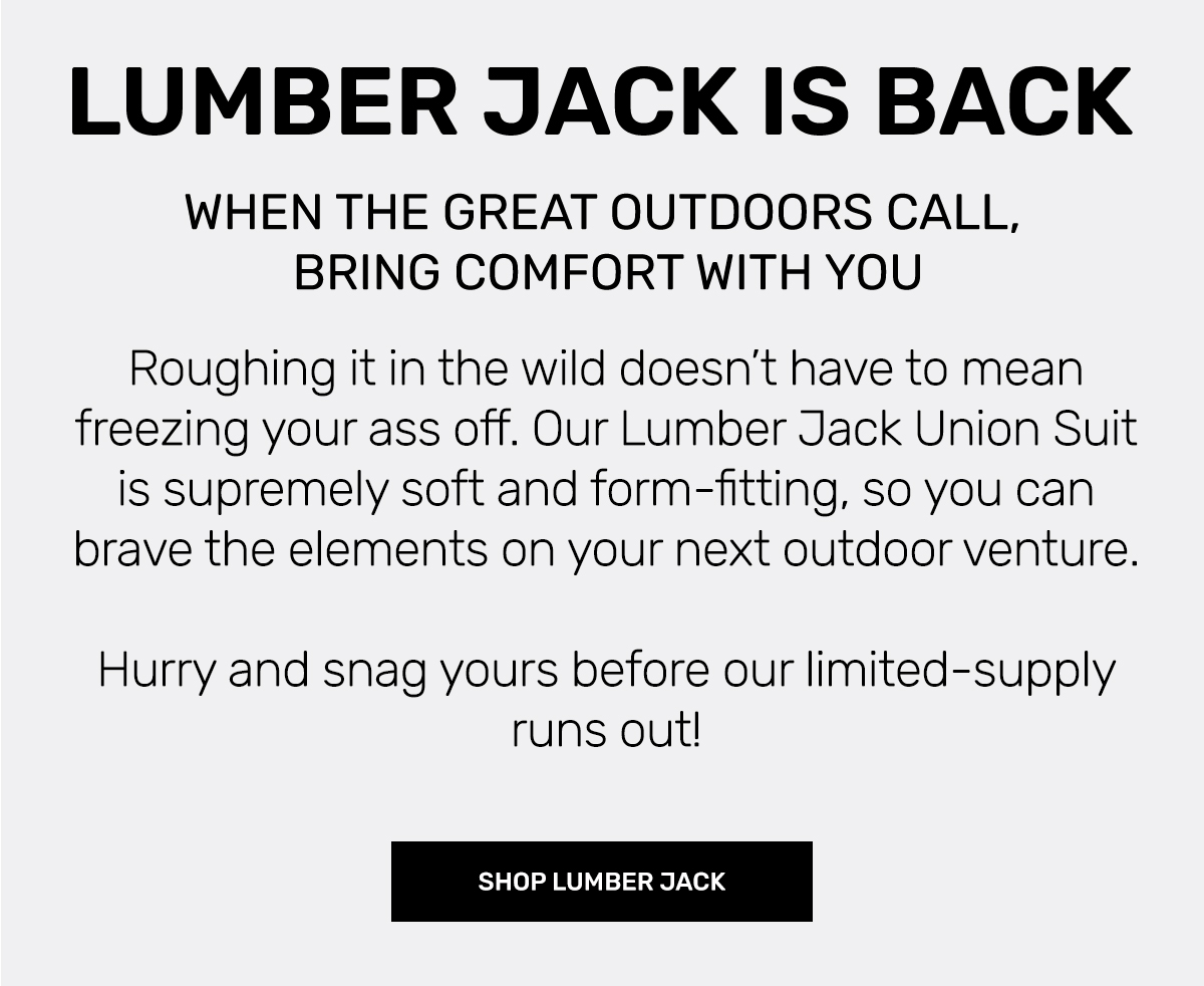 The Lumber Jack (Union Suit) is Back! Jack Adams