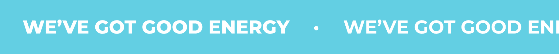 We've got good energy