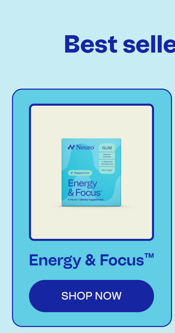 Best sellers lineup: Energy & Focus™ | SHOP NOW