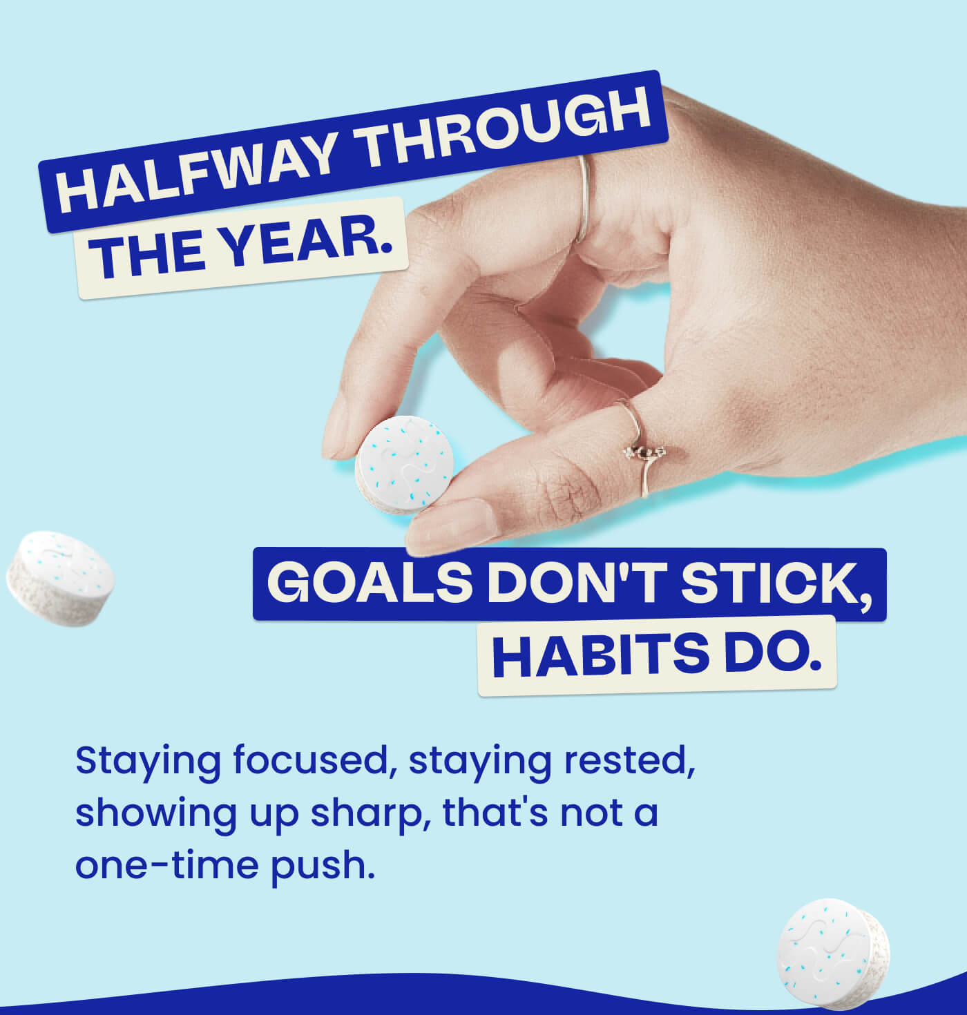 HALFWAY THROUGH THE YEAR. GOALS DON'T STICK,  HABITS DO. Staying focused, staying rested, showing up sharp, that's not a one-time push.