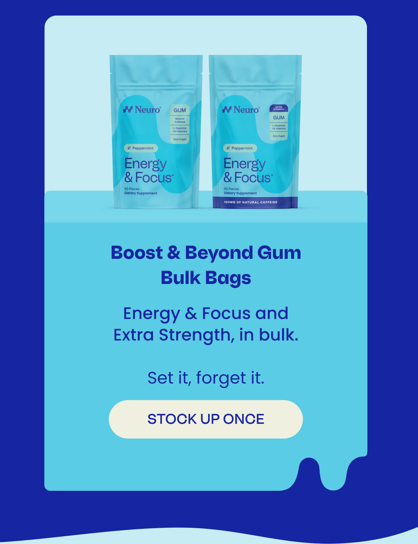 Boost & Beyond Gum Bulk Bags - Energy & Focus and Extra Strength, in bulk. Set it, forget it. STOCK UP ONCE