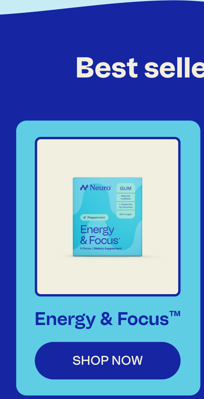 Best sellers lineup: Energy & Focus™ | SHOP NOW
