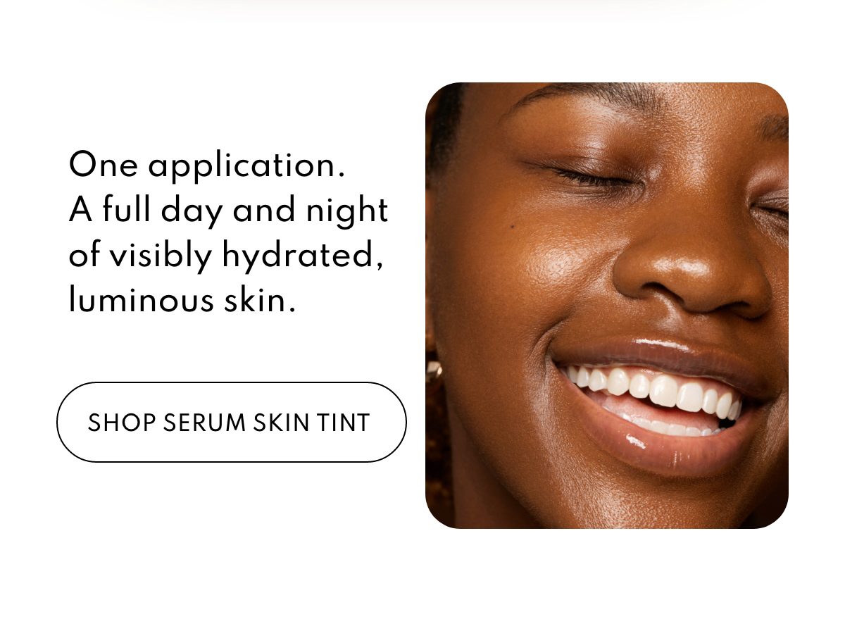 One application. A full day and night of visibly hydrated, luminous skin. 