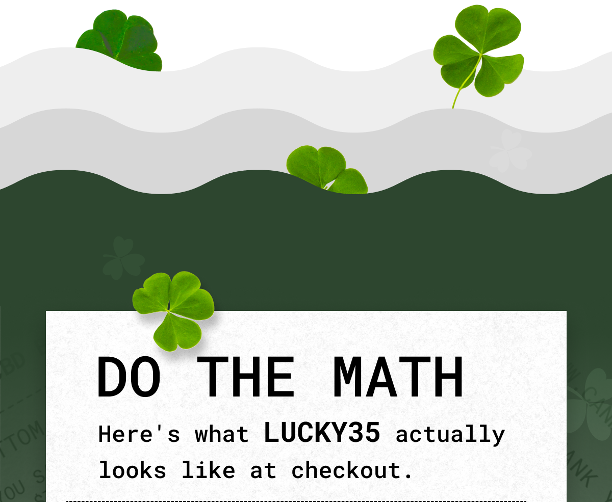 DO THE MATH Here's what LUCKY35 actually looks like at checkout.