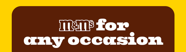M&M'S FOR ANY OCCASION