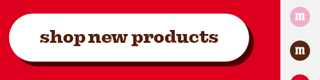 SHOP NEW PRODUCTS