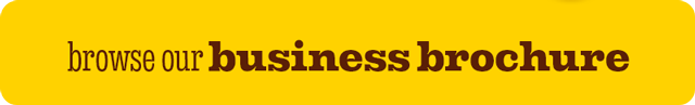 BROWSE OUR BUSINESS BROCHURE