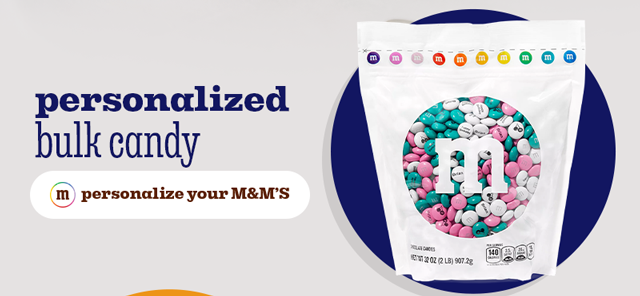 PERSONALIZE YOUR  M&M'S
