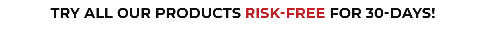 Try all our products risk-free for 30-days.