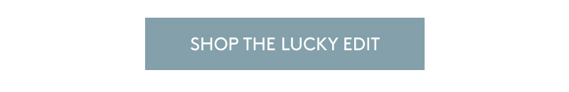SHOP THE LUCKY EDIT