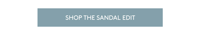 SHOP THE SANDAL EDIT