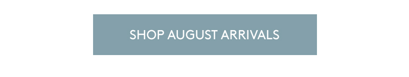 Shop August Arrivals Shop August Arrivals