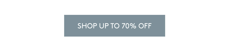 SHOP UP TO 70% OFF
