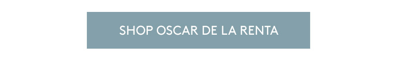 SHOP OSCAR DE LA RENTA SHOP OSCAR DE LA RENTA