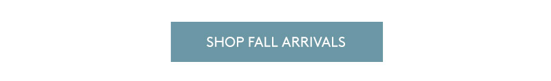 SHOP FALL ARRIVALS SHOP FALL ARRIVALS