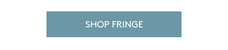 SHOP FRINGE