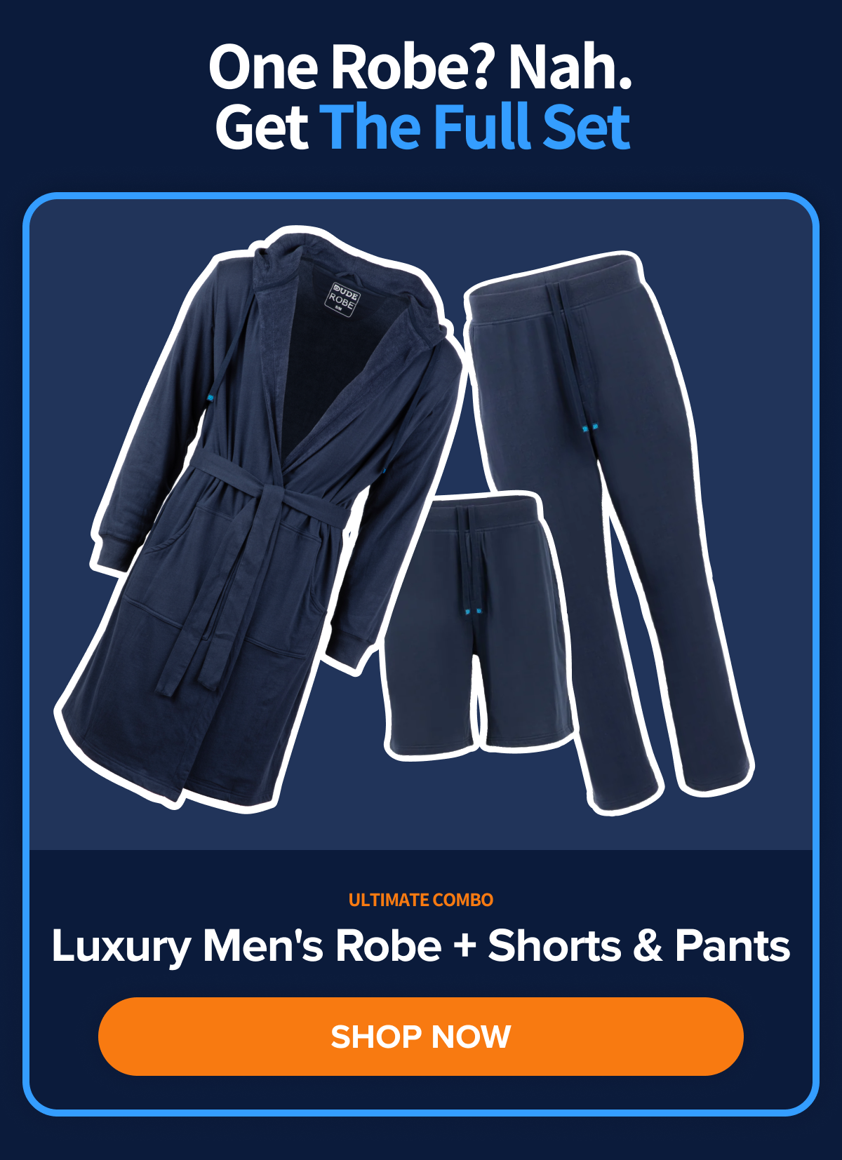 One Robe? Nah. Get the Full Set