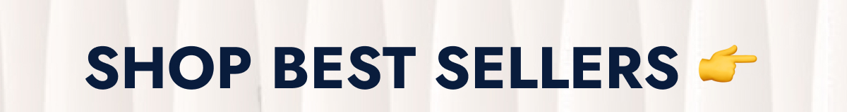 SHOP BEST SELLERS