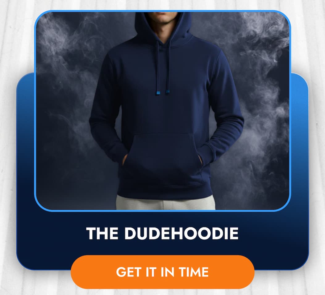 THE DUDEHOODIE GET IT IN TIME