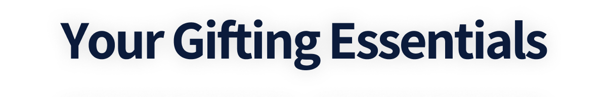 Your Gifting Essentials