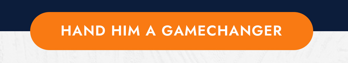 HAND HIM A GAMECHANGER