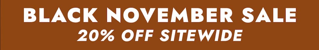 BLACK NOVEMBER SALE 20% OFF SITEWIDE