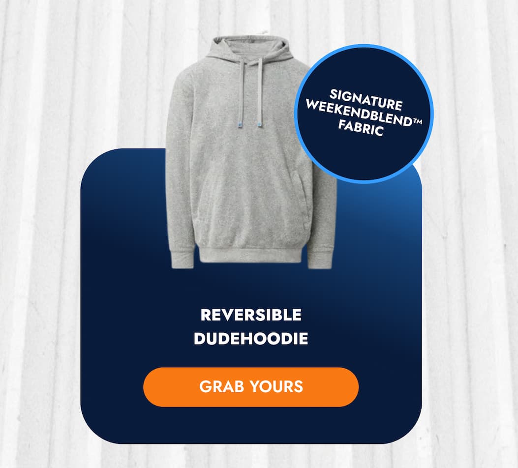 SIGNATURE WEEKENDBLEND™ FABRIC REVERSIBLE DUDEHOODIE GRAB YOURS