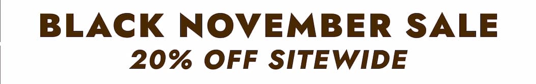 BLACK NOVEMBER SALE 20% OFF SITEWIDE