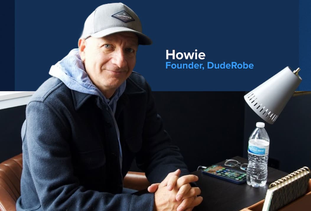  Howie Founder, DudeRobe