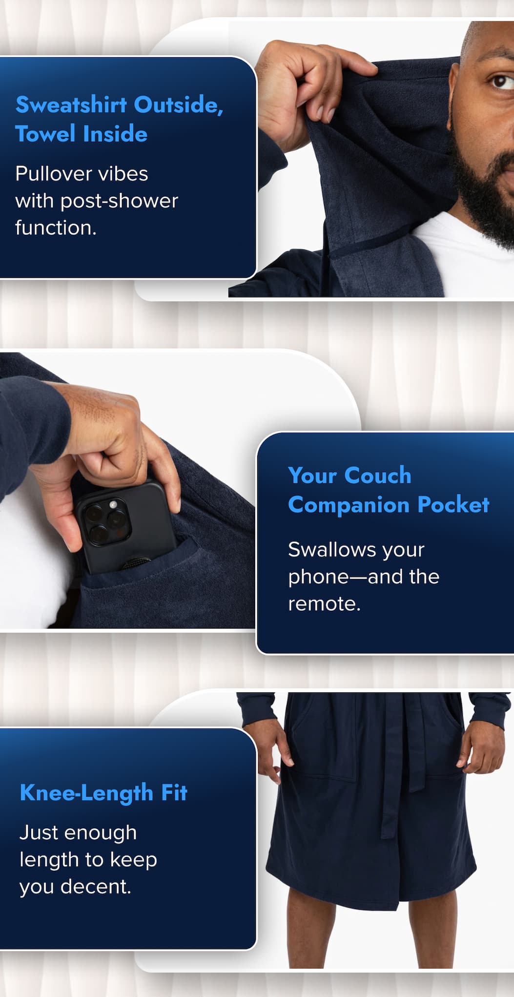 Sweatshirt Outside, Towel Inside Pullover vibes with post-shower function. Knee-Length Fit Just enough length to keep you decent.