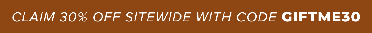 CLAIM 30% OFF SITEWIDE WITH CODE GIFTME30