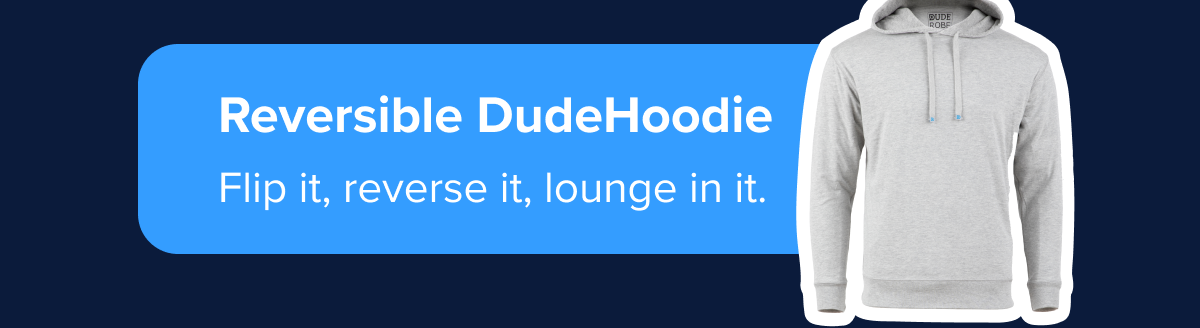Reversible DudeHoodie flip it, reverse it lounge it. 