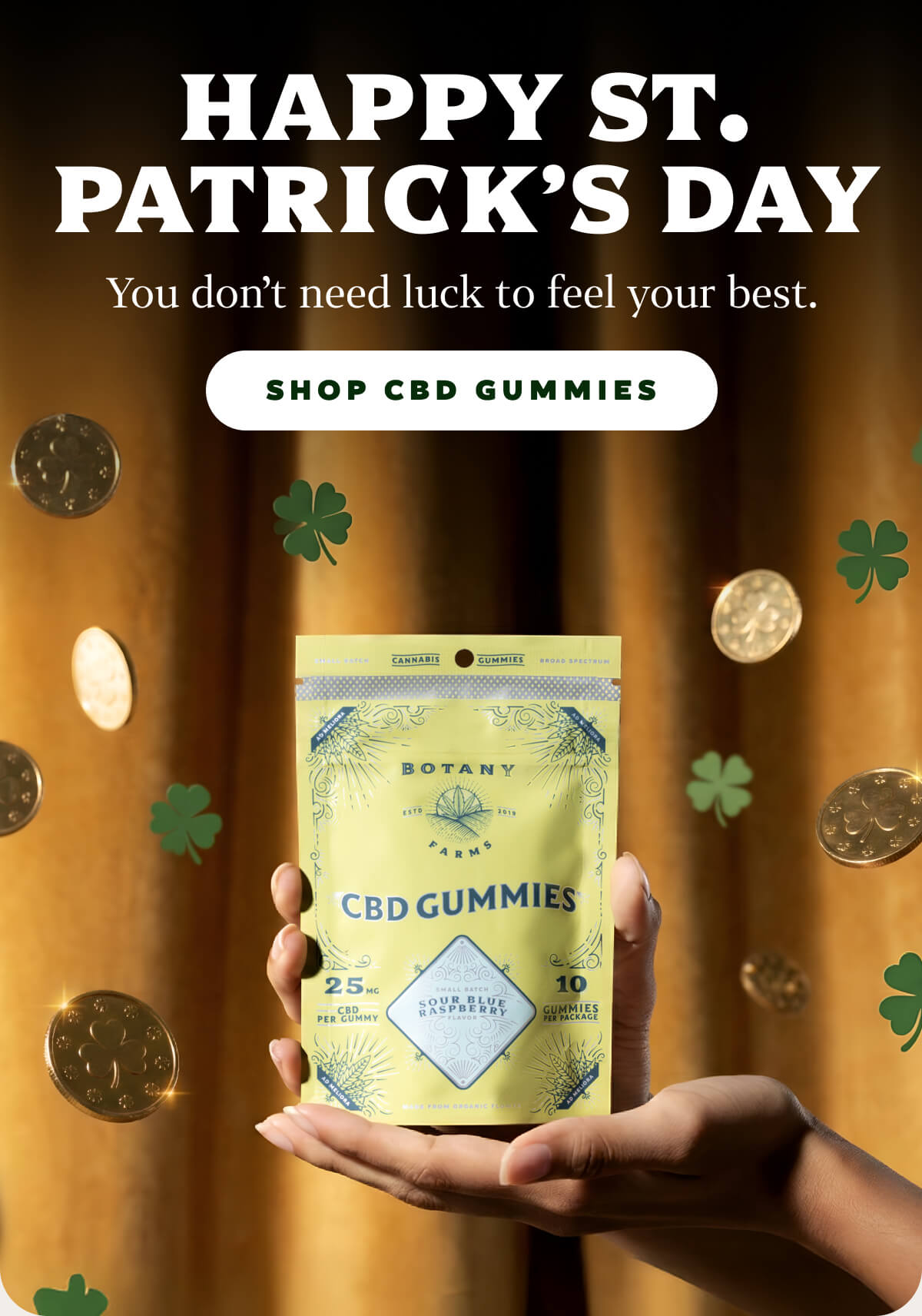 Happy St. Patrick's Day  You don't need luck to feel your best. 