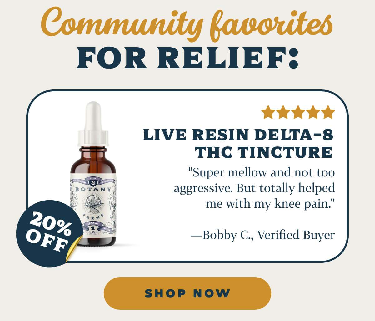 Live Resin Delta-8 THC Tincture (1500mg)   "Super mellow and not too aggressive. But totally helped me with my knee pain."—Bobby C., Verified Buyer