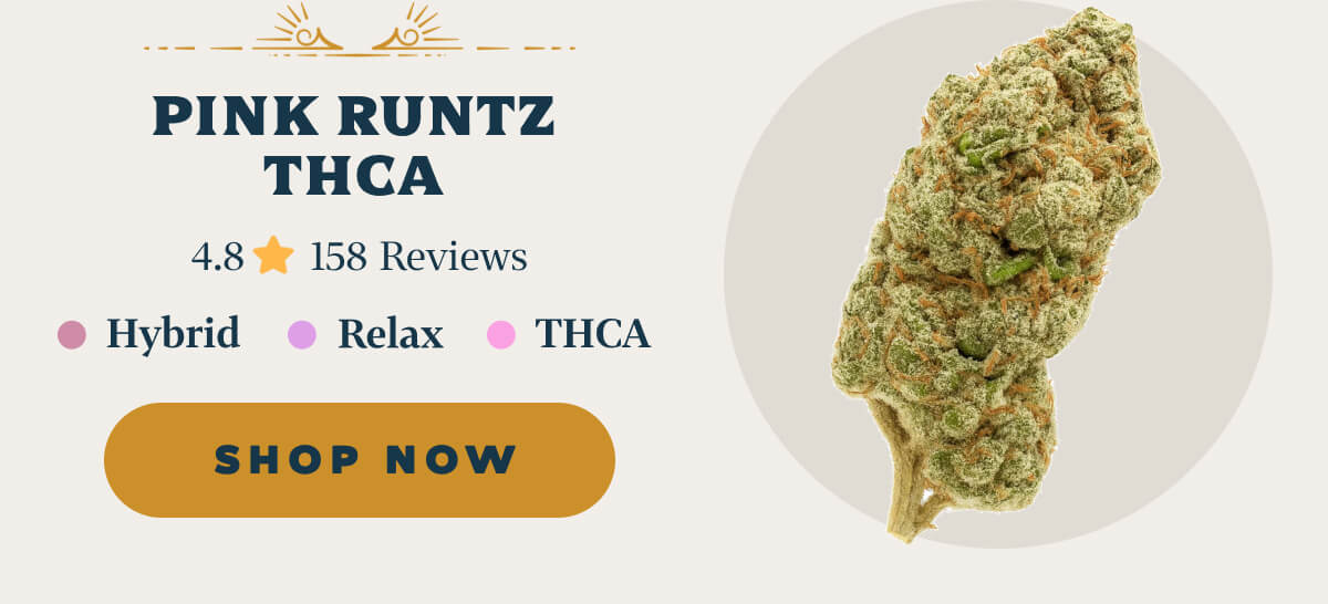 Pink Runtz THCA 4.8 ⭐️⭐️⭐️⭐️⭐️ 158 Reviews Hybrid | Relax | THCA
