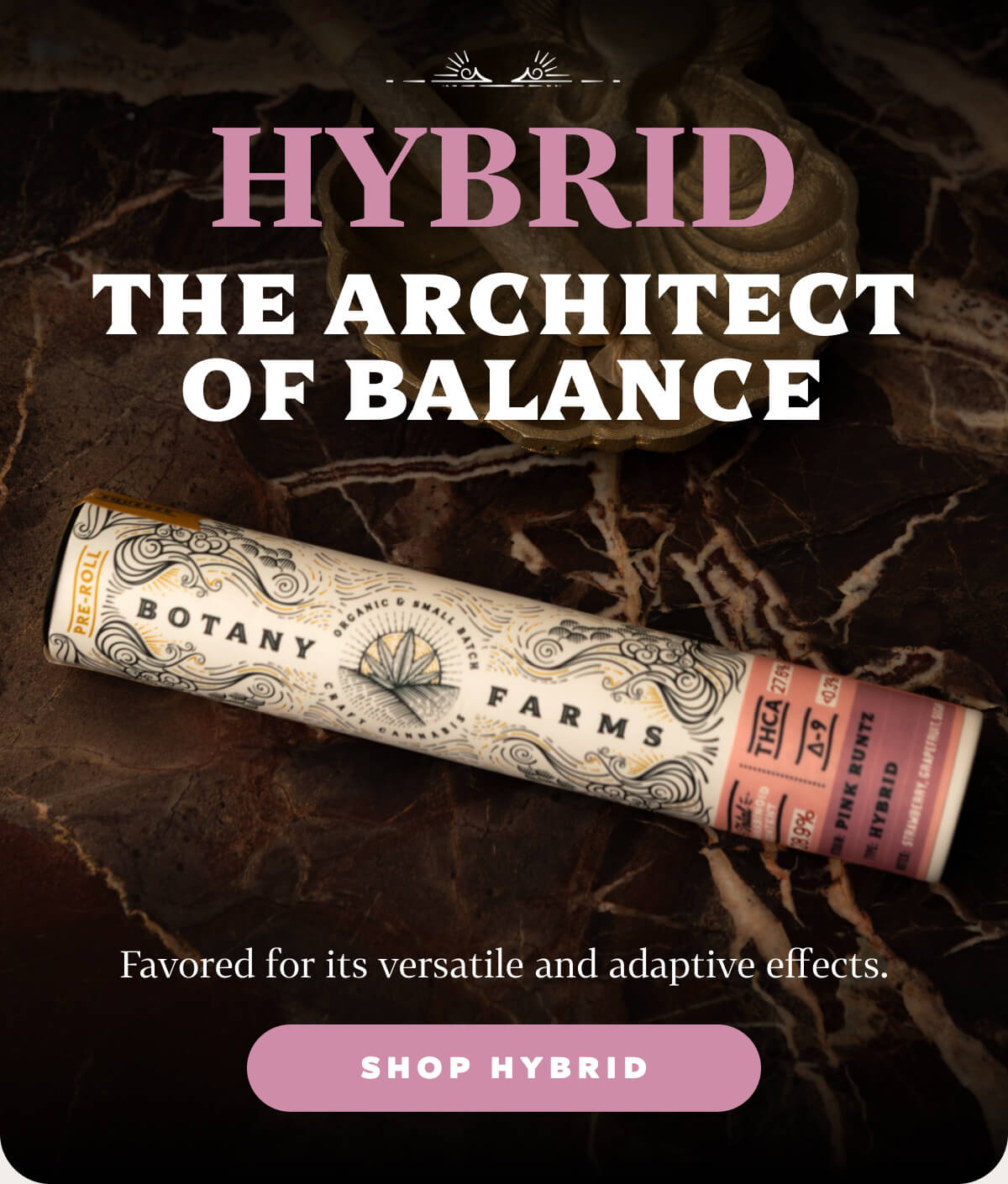 HYBRID  THE ARCHITECT OF BALANCE   Favored for its versatile and adaptive effects.