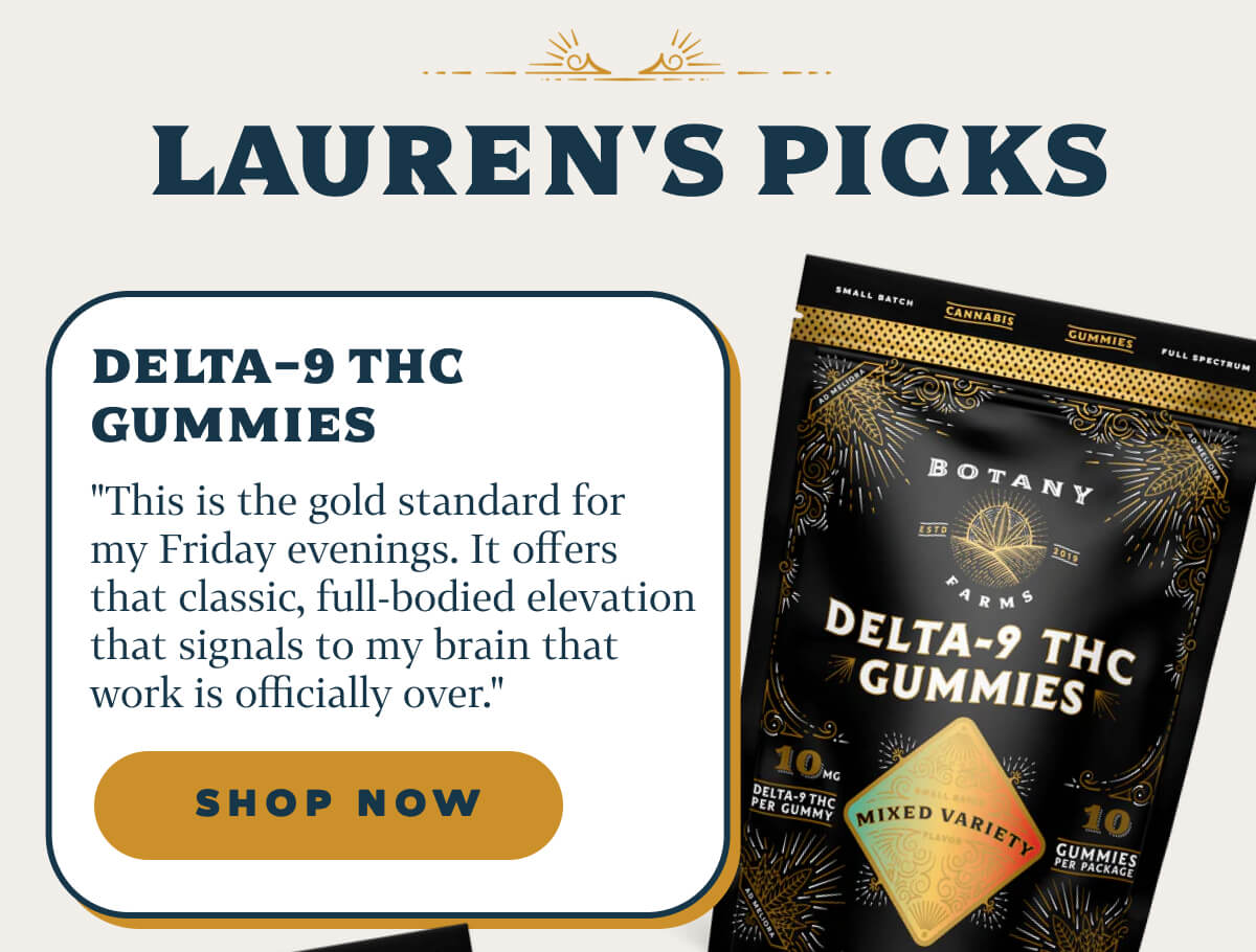 Delta-9 THC Gummies "This is the gold standard for my Friday evenings. It offers that classic, full-bodied elevation that signals to my brain that work is officially over."