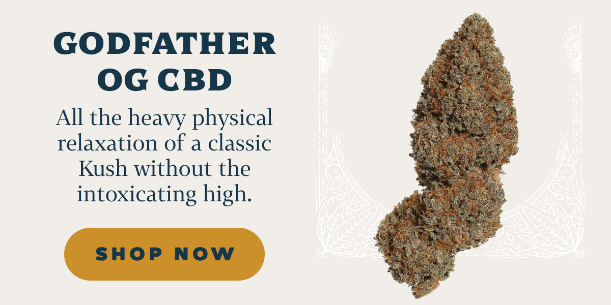 Godfather OG CBD All the heavy physical relaxation of a classic Kush without the intoxicating high.